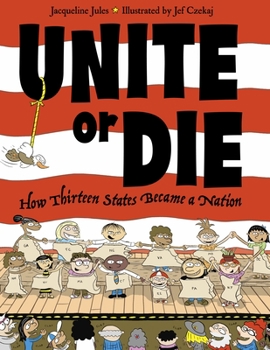 Paperback Unite or Die: How Thirteen States Became a Nation Book