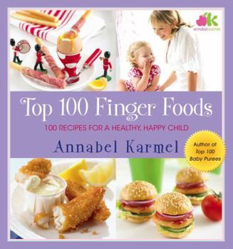 Hardcover Top 100 Finger Foods: 100 Recipes for a Healthy, Happy Child Book