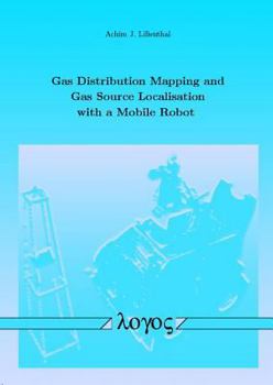 Paperback Gas Distribution Mapping and Gas Source Localisation with a Mobile Robot Book