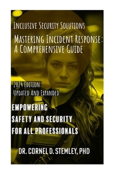 Paperback Mastering Incident Response: A Comprehensive Guide for Enhanced Safety and Security" Book