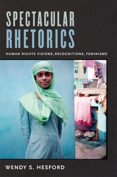 Paperback Spectacular Rhetorics: Human Rights Visions, Recognitions, Feminisms Book
