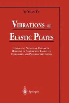Paperback Vibrations of Elastic Plates: Linear and Nonlinear Dynamical Modeling of Sandwiches, Laminated Composites, and Piezoelectric Layers Book