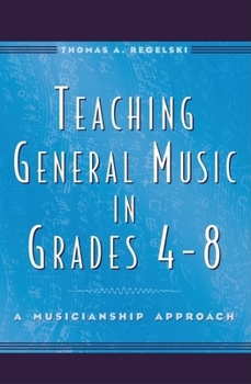 Hardcover Teaching General Music in Grades 4-8: A Musicianship Approach Book