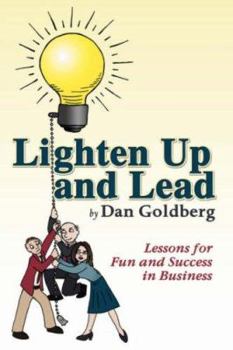 Paperback Lighten Up and Lead: Lessons for Fun and Success in Business Book