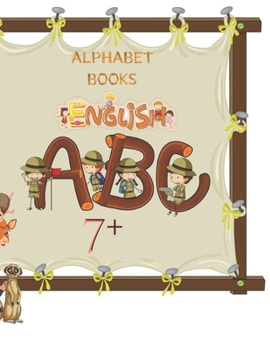 Alphabet Books English A.B.C 7+: Learning how to write alphabet Alphabet for Toddler and Preschool (8.5x 11 54 handwriting practice paper)