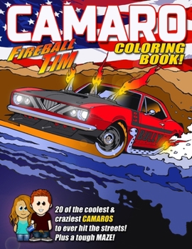 Paperback Fireball Tim CAMARO Coloring Book: The Coolest and Craziest CAMARO Coloring Book EVER! Book