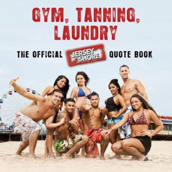 Paperback Gym, Tanning, Laundry: The Official Jersey Shore Quote Book [With DVD] Book