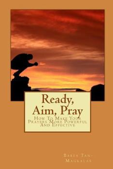 Paperback Ready, Aim, Pray: How To Make Your Prayers More Powerful And Effective Book