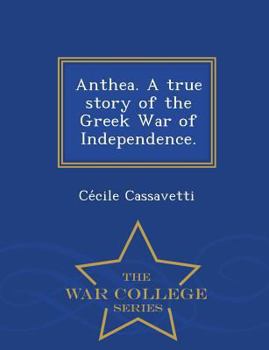 Paperback Anthea. a True Story of the Greek War of Independence. - War College Series Book