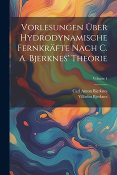 Paperback Vorlesungen Über Hydrodynamische Fernkräfte Nach C. A. Bjerknes' Theorie; Volume 1 [German] Book