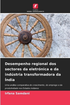 Desempenho regional dos sectores da eletrónica e da indústria transformadora da Índia (Portuguese Edition)