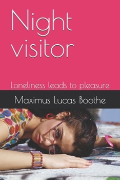 Night visitor: Loneliness leads to pleasure