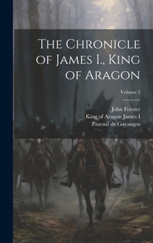 Hardcover The Chronicle of James I., King of Aragon; Volume 2 Book