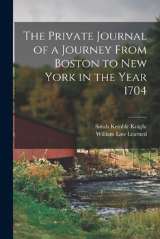 Paperback The Private Journal of a Journey From Boston to New York in the Year 1704 Book