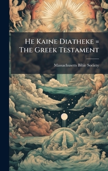 Hardcover He Kaine Diatheke = The Greek Testament [Greek, Ancient (To 1453)] Book