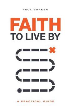 Paperback Faith to Live By: A Practical Guide Book