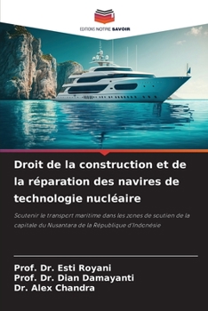 Droit de la construction et de la réparation des navires de technologie nucléaire: Soutenir le transport maritime dans les zones de soutien de la ... de la République d'Indonésie