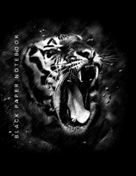 Paperback Black Paper Notebook: Tiger Notebook - BLACK Notebook Paper For Use With Gel Pens - Reverse Color Journal With Black Pages - White Tiger Gif Book
