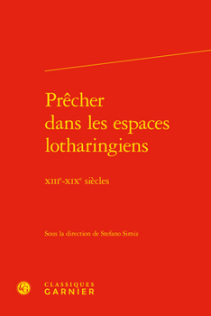 Hardcover Precher Dans Les Espaces Lotharingiens: Xiiie-XIXe Siecles [French] Book