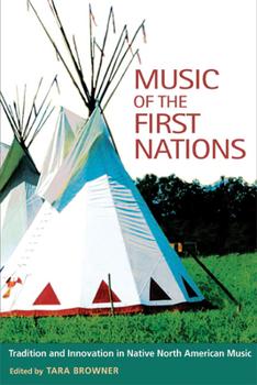 Hardcover Music of the First Nations: Tradition and Innovation in Native North America Book