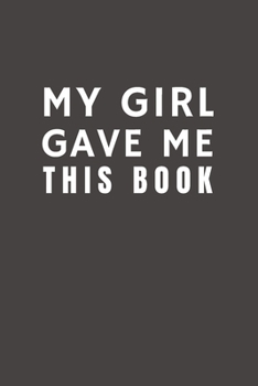 Paperback My Girl Gave Me This Book: Funny Gift from Daughter To His Parents - Relationship Pocket Lined Notebook To Write In Book