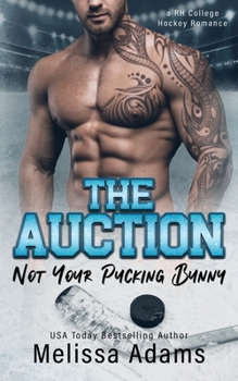 The Auction: Not Your Pucking Bunny (A RH College Hockey Romance) - Book #1 of the Not Your Pucking Bunny