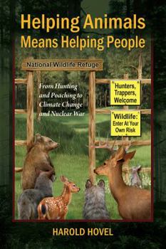 Paperback Helping Animals Means Helping People: From Hunting and Poaching to Climate Change and Nuclear War Book