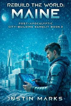 Paperback Rebuild the World: Maine: Post-Apocalyptic City-Building GameLit Book 2 Book