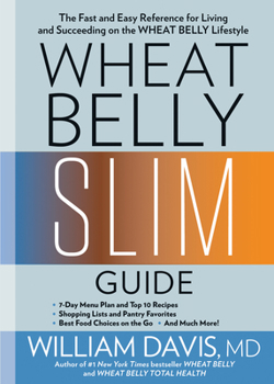 Paperback Wheat Belly Slim Guide: The Fast and Easy Reference for Living and Succeeding on the Wheat Belly Lifestyle Book