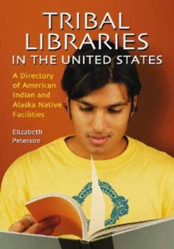 Paperback Tribal Libraries in the United States: A Directory of American Indian and Alaska Native Facilities Book