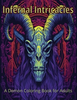Paperback Infernal Intricacies: A Demon Coloring Book for Adults Book