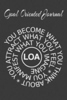 Paperback Goal Oriented Journal You Become What You Think About, You Attract What You Feel, You Manifest What You Imagine LOA: 2020 Vision Board Notebook To Vis Book