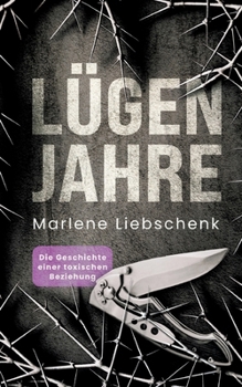Paperback Lügenjahre: Die Geschichte einer toxischen Beziehung [German] Book