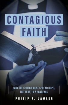 Paperback Contagious Faith: Why the Church Must Spread Hope, Not Fear, in a Pandemic Book