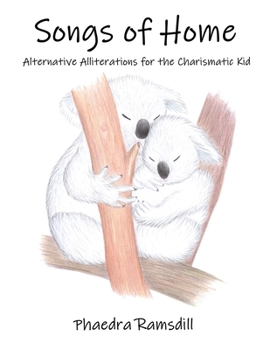 Paperback Songs of Home: Alternative Alliterations for the Charismatic Kid Book