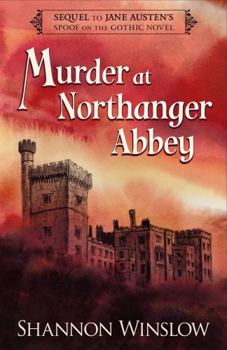 Paperback Murder at Northanger Abbey: Sequel to Jane Austen's Spoof on the Gothic Novel Book