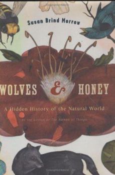 Hardcover Wolves and Honey: A Hidden History of the Natural World Book