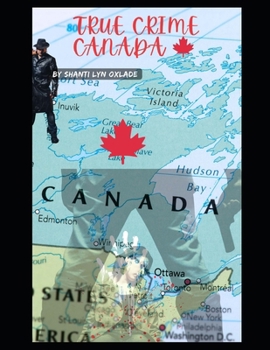 Paperback True Crime Canada: Most Recent Solved/Cold Cases in Canada: True Crime Compilation Book