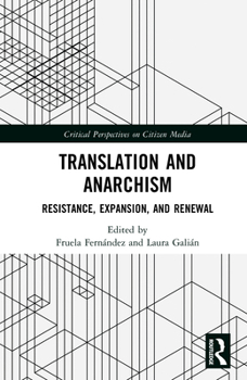 Translation and Anarchism: Resistance, Expansion, and Renewal (Critical Perspectives on Citizen Media)