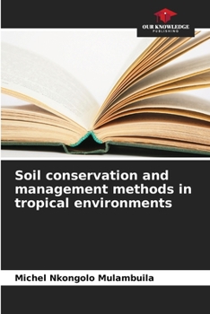 Paperback Soil conservation and management methods in tropical environments Book