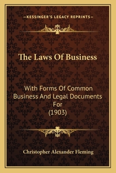 Paperback The Laws Of Business: With Forms Of Common Business And Legal Documents For (1903) Book