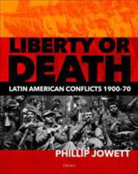 Hardcover Liberty or Death: Latin American Conflicts, 1900-70 Book