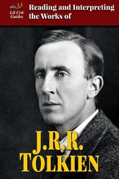 Reading and Interpreting the Works of J.R.R. Tolkien - Book  of the Lit Crit Guides