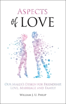 Paperback Aspects of Love: Our Maker's Design for Friendship, Love, Marriage and Family Book