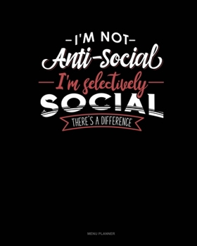 Paperback I'm Not Anti-Social I'm Selectively Social There's A Difference: Menu Planner Book