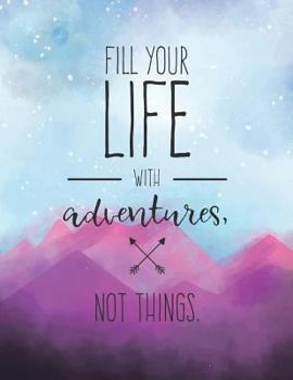Paperback Fill Your Life with Adventures Not Things: Travel Journal - 365 Days of Travel in a Minute a Day - Travel Quotes + World Map Book
