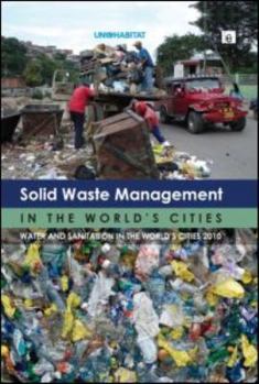 Paperback Solid Waste Management in the World's Cities: Water and Sanitation in the World's Cities 2010 Book