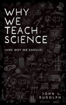 Hardcover Why We Teach Science: (And Why We Should) Book