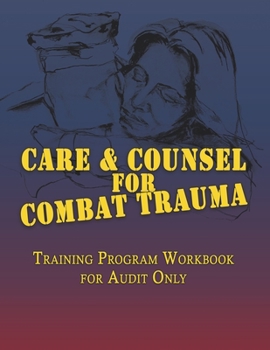 Paperback Care & Counsel for Combat Trauma: Training Program Workbook for Audit Only Book