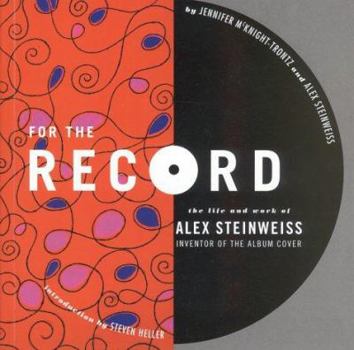 Paperback For the Record: The Life and Work of Alex Steinweiss Book